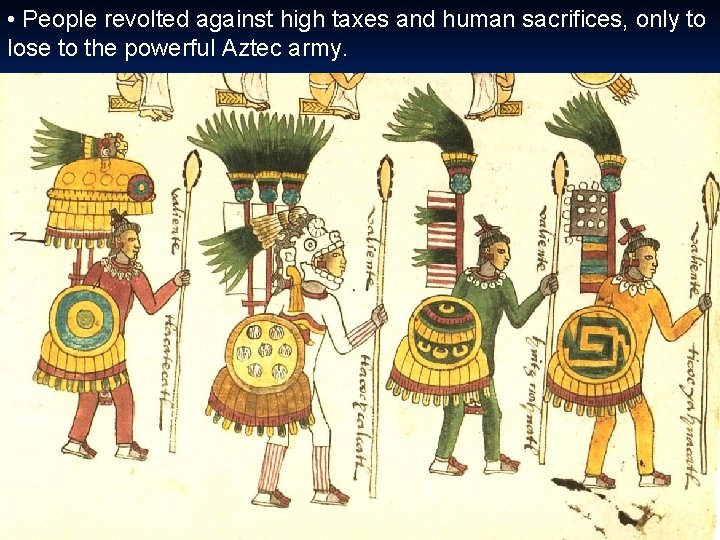  • People revolted against high taxes and human sacrifices, only to lose to