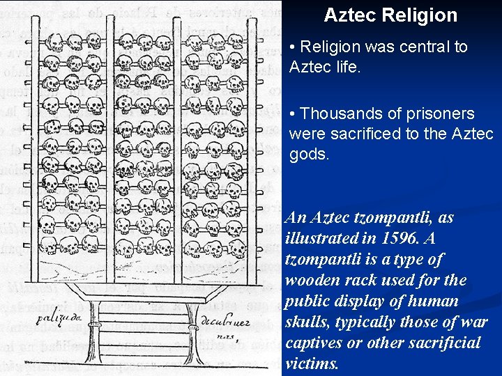 Aztec Religion • Religion was central to Aztec life. • Thousands of prisoners were
