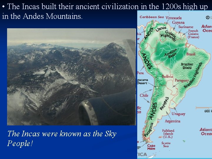  • The Incas built their ancient civilization in the 1200 s high up