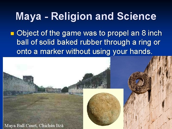 Maya - Religion and Science n Object of the game was to propel an