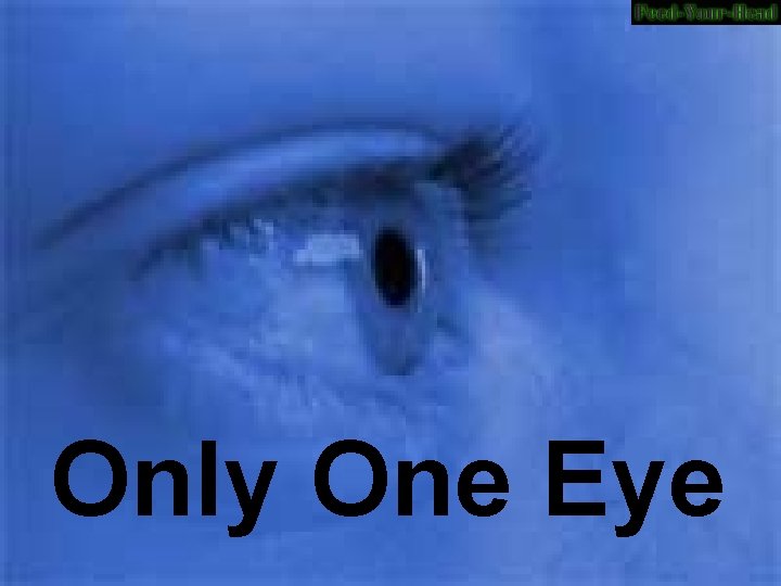 Only One Eye 