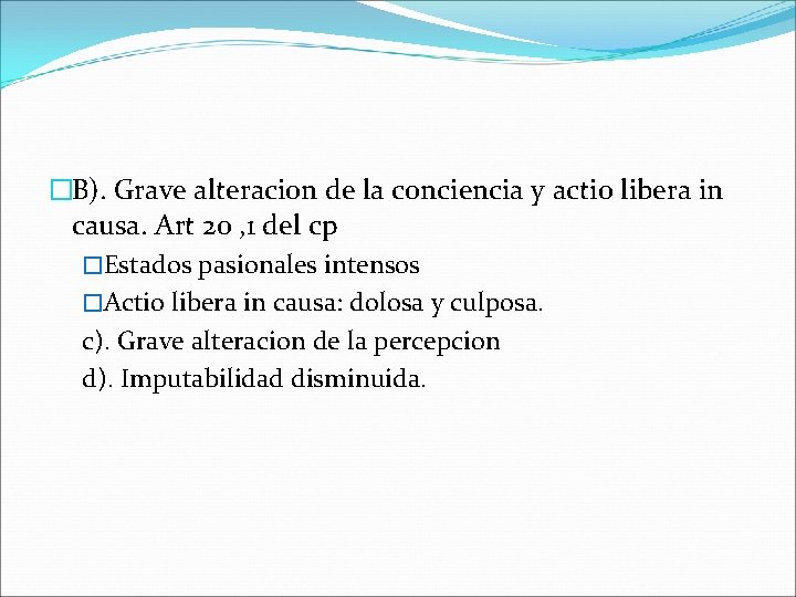 �B). Grave alteracion de la conciencia y actio libera in causa. Art 20 ,