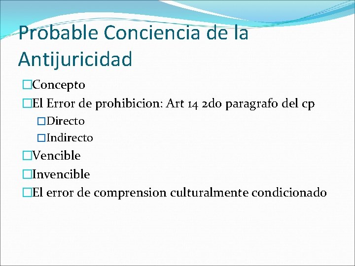 Probable Conciencia de la Antijuricidad �Concepto �El Error de prohibicion: Art 14 2 do