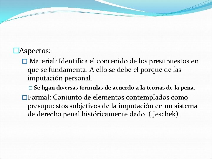 �Aspectos: � Material: Identifica el contenido de los presupuestos en que se fundamenta. A