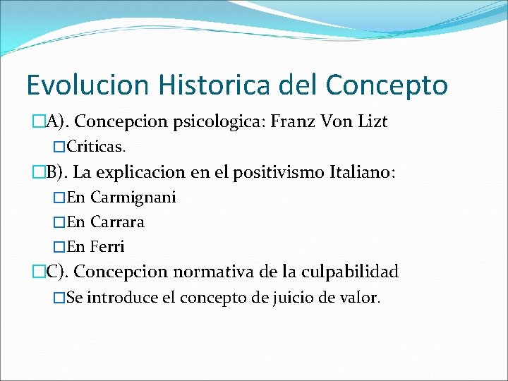 Evolucion Historica del Concepto �A). Concepcion psicologica: Franz Von Lizt �Criticas. �B). La explicacion