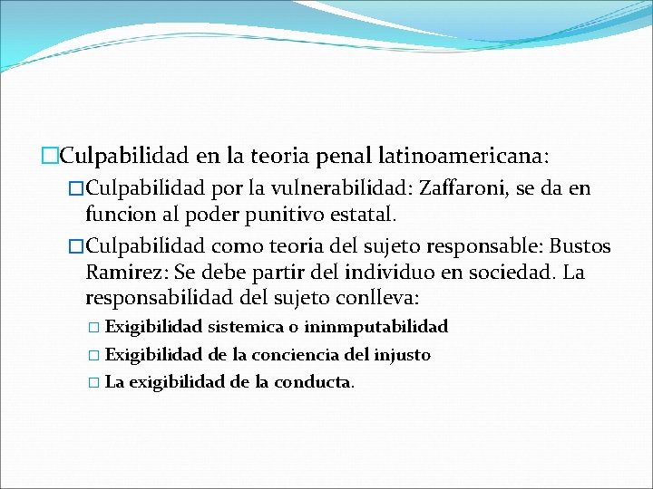 �Culpabilidad en la teoria penal latinoamericana: �Culpabilidad por la vulnerabilidad: Zaffaroni, se da en