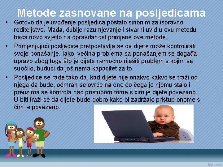 Metode zasnovane na posljedicama • Gotovo da je uvođenje posljedica postalo sinonim za ispravno