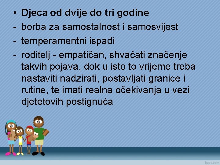  • - Djeca od dvije do tri godine borba za samostalnost i samosvijest