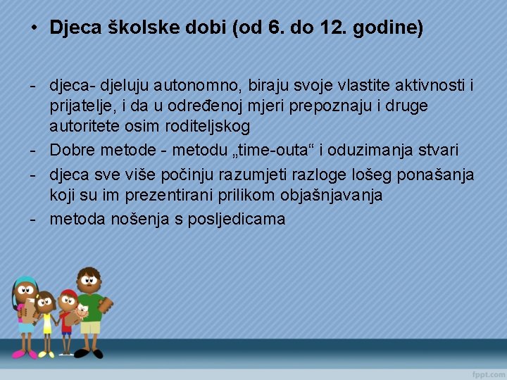  • Djeca školske dobi (od 6. do 12. godine) - djeca- djeluju autonomno,