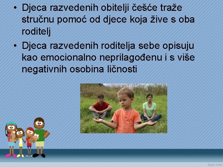  • Djeca razvedenih obitelji češće traže stručnu pomoć od djece koja žive s