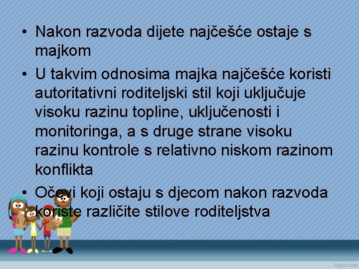  • Nakon razvoda dijete najčešće ostaje s majkom • U takvim odnosima majka