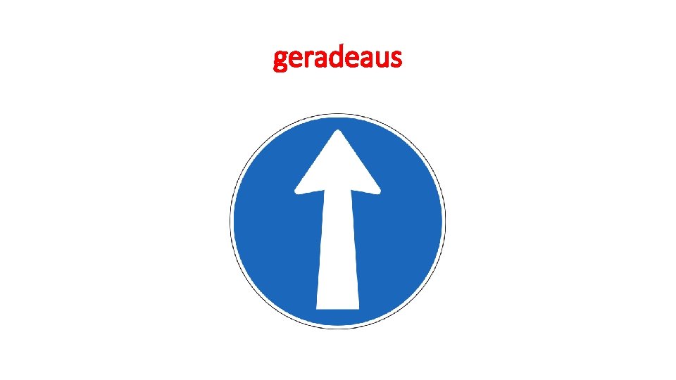 geradeaus 