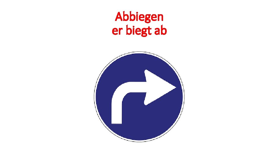 Abbiegen er biegt ab 