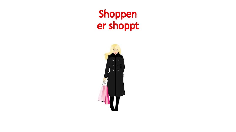 Shoppen er shoppt 