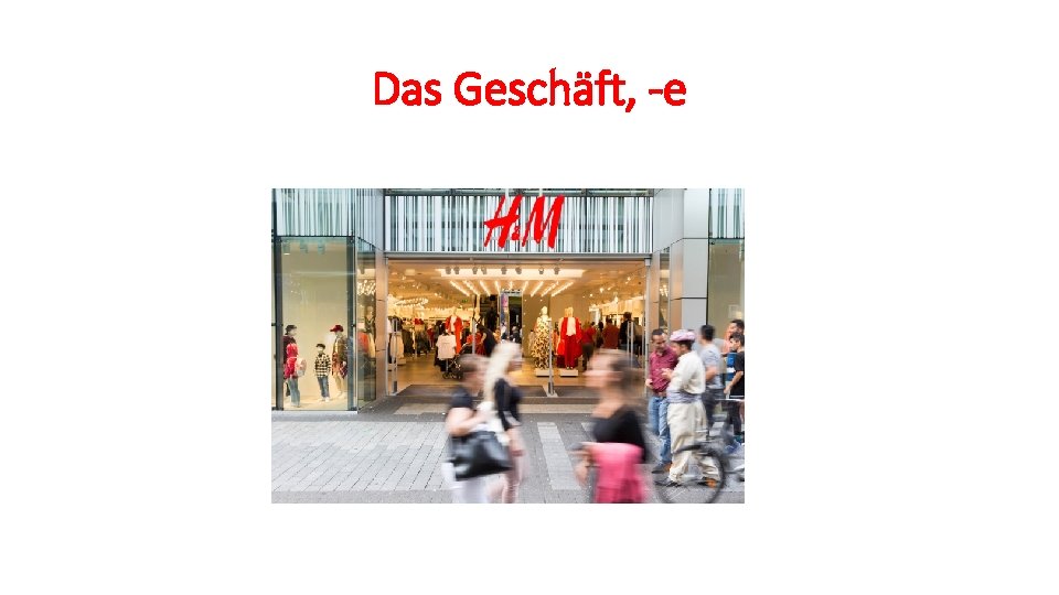 Das Geschäft, -e 