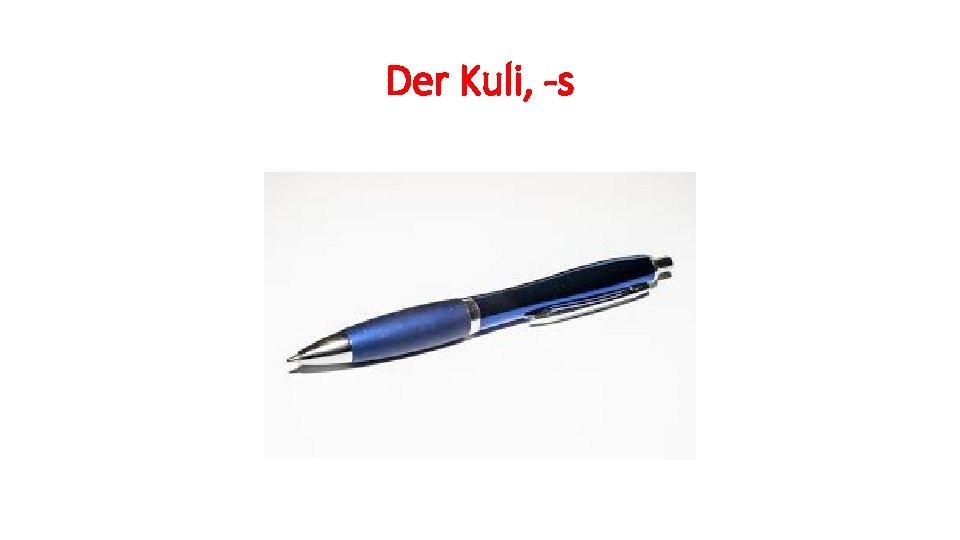 Der Kuli, -s 