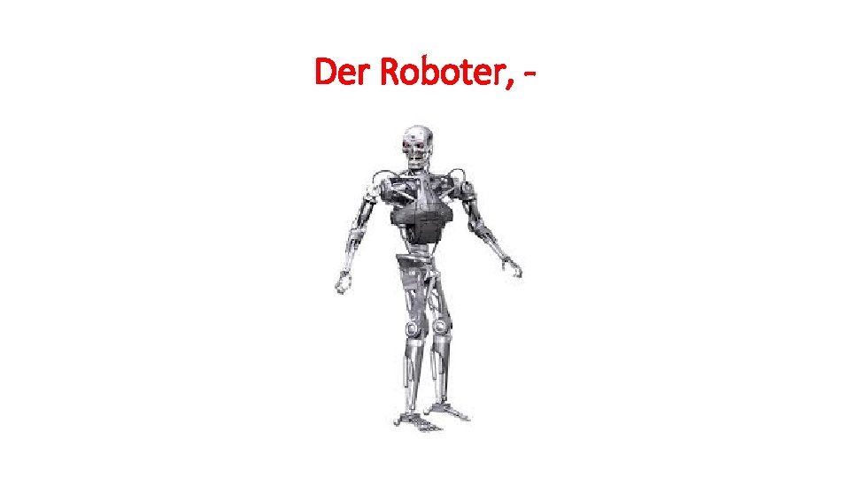 Der Roboter, - 