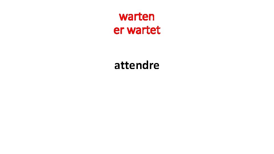 warten er wartet attendre 