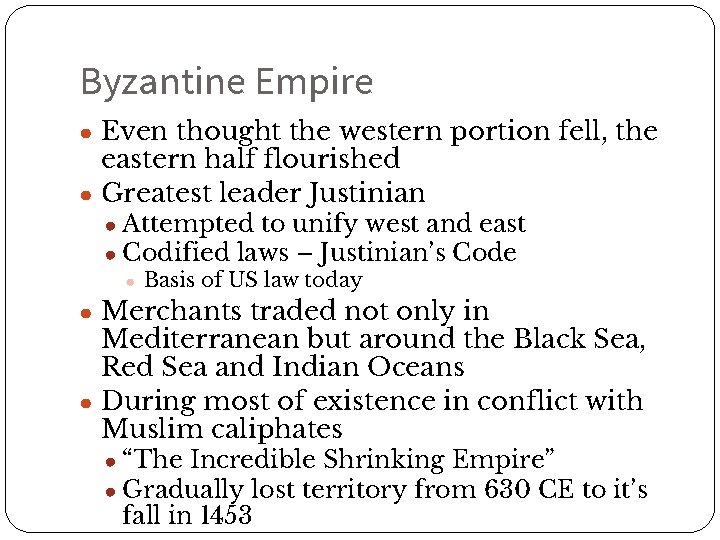 Byzantine Empire ● Even thought the western portion fell, the eastern half flourished ●