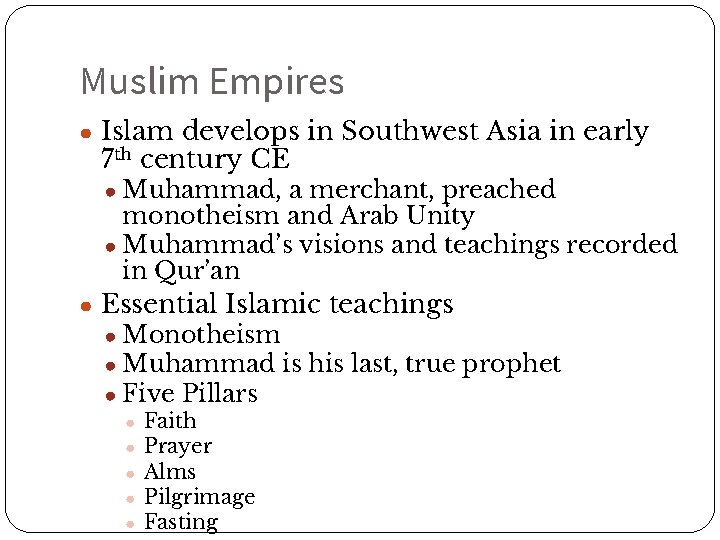 Muslim Empires ● Islam develops in Southwest Asia in early 7 th century CE