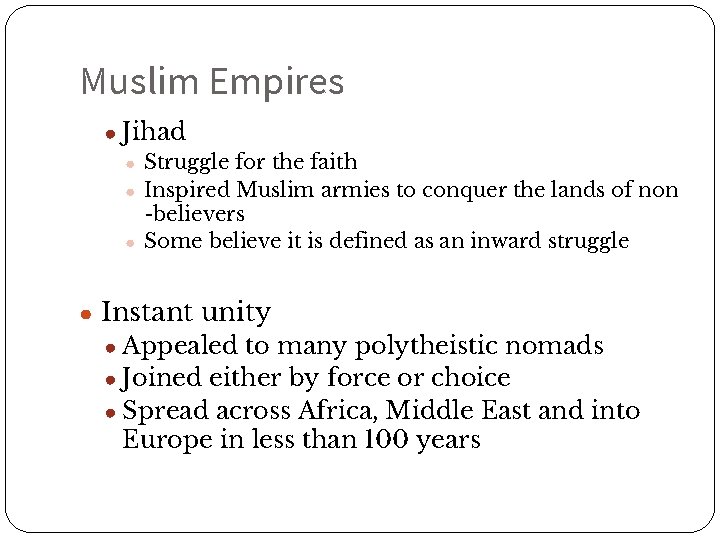 Muslim Empires ● Jihad ● Struggle for the faith ● Inspired Muslim armies to