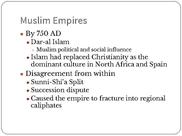 Muslim Empires ● By 750 AD ● Dar-al Islam ● Muslim political and social