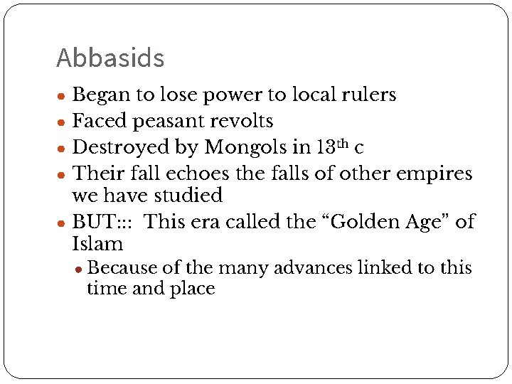 Abbasids ● Began to lose power to local rulers ● Faced peasant revolts ●