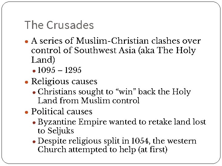 The Crusades ● A series of Muslim-Christian clashes over control of Southwest Asia (aka