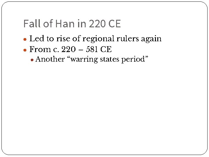 Fall of Han in 220 CE ● Led to rise of regional rulers again