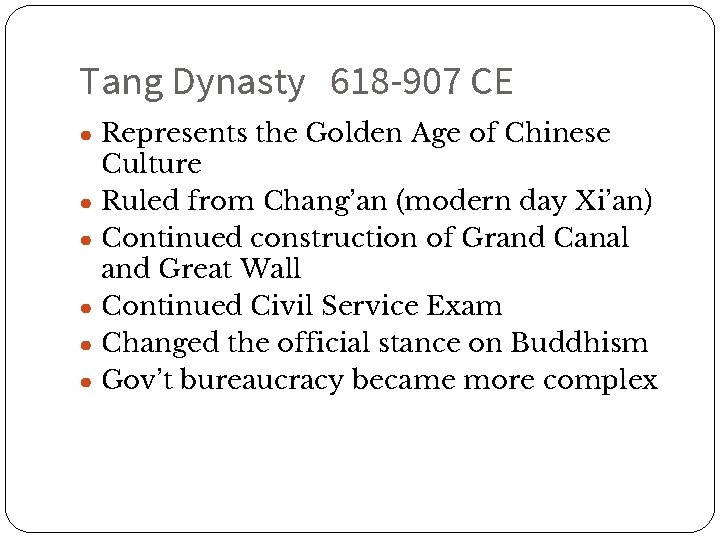 Tang Dynasty 618 -907 CE ● Represents the Golden Age of Chinese ● ●