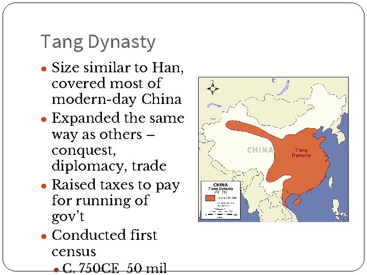 Tang Dynasty ● Size similar to Han, covered most of modern-day China ● Expanded