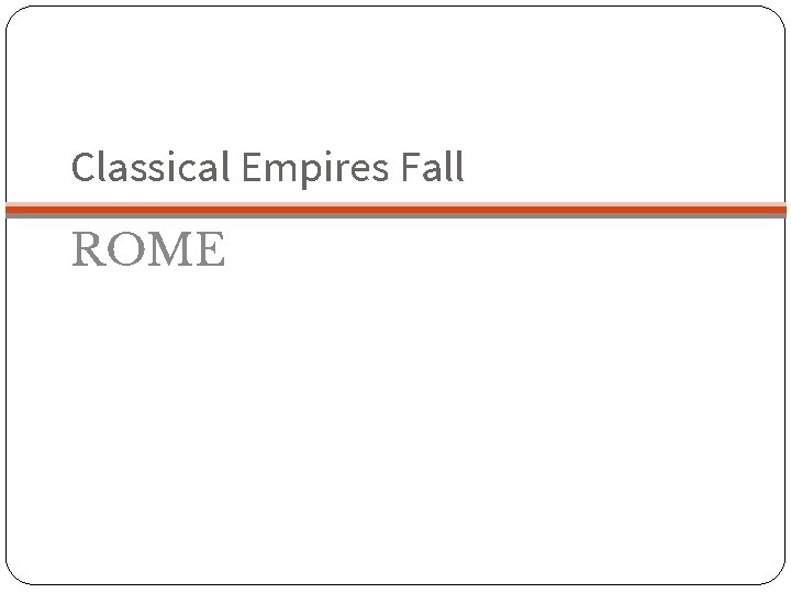 Classical Empires Fall ROME 