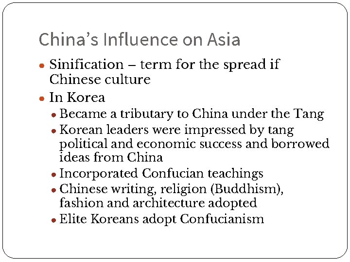 China’s Influence on Asia ● Sinification – term for the spread if Chinese culture