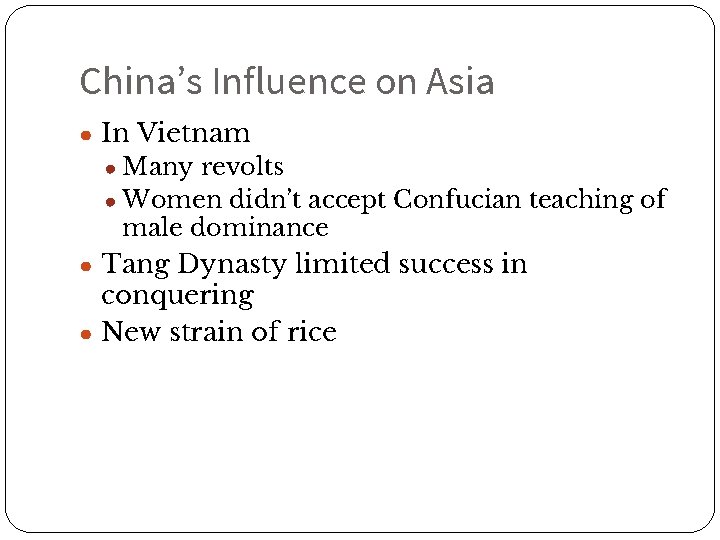 China’s Influence on Asia ● In Vietnam ● Many revolts ● Women didn’t accept