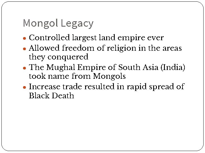 Mongol Legacy ● Controlled largest land empire ever ● Allowed freedom of religion in