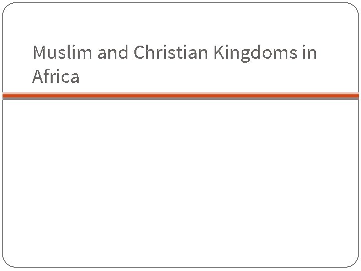 Muslim and Christian Kingdoms in Africa 