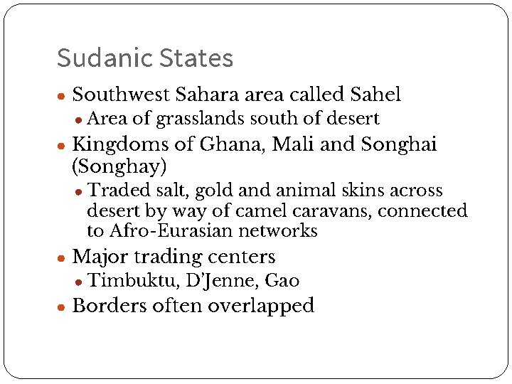Sudanic States ● Southwest Sahara area called Sahel ● Area of grasslands south of