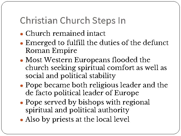 Christian Church Steps In ● Church remained intact ● Emerged to fulfill the duties