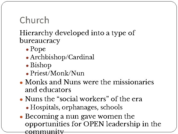 Church Hierarchy developed into a type of bureaucracy ● Pope ● Archbishop/Cardinal ● Bishop