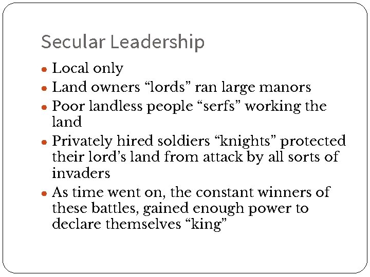 Secular Leadership ● Local only ● Land owners “lords” ran large manors ● Poor