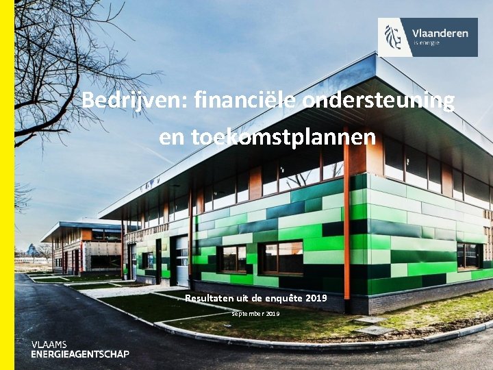 Bedrijven: financiële ondersteuning en toekomstplannen Resultaten uit de enquête 2019 september 2019 