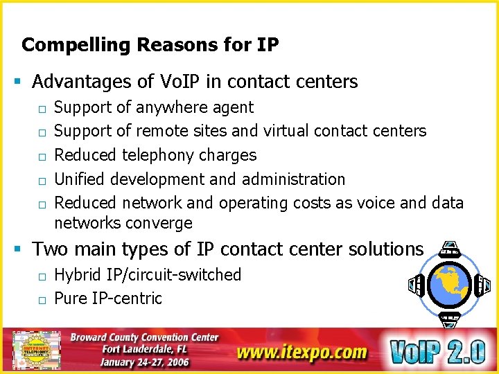 Compelling Reasons for IP § Advantages of Vo. IP in contact centers o o