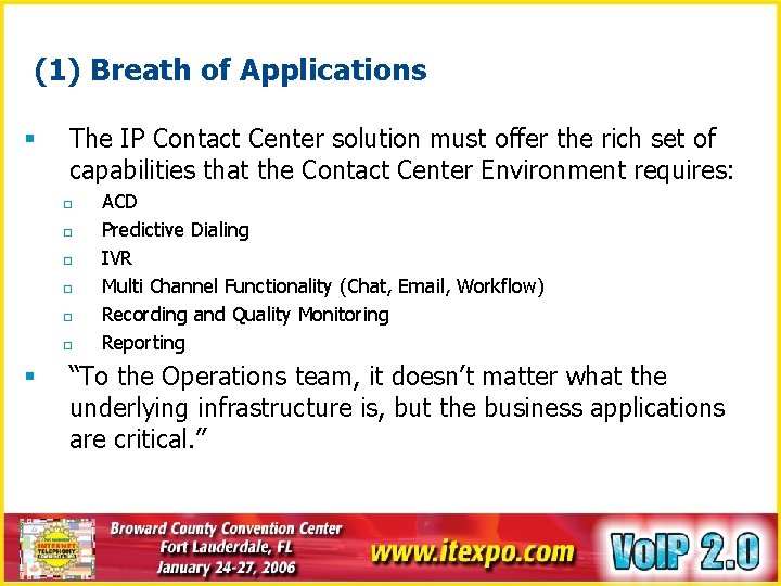 (1) Breath of Applications § The IP Contact Center solution must offer the rich