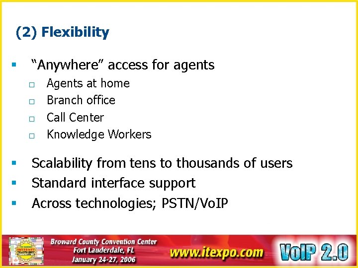 (2) Flexibility § “Anywhere” access for agents o o § § § Agents at