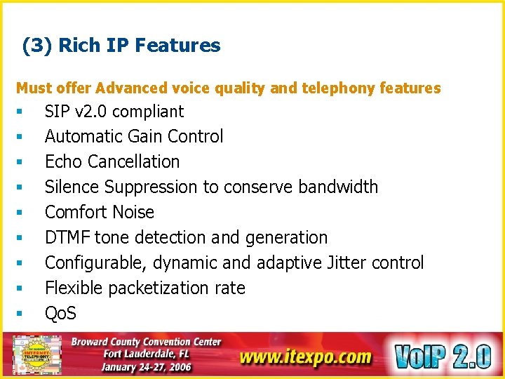 (3) Rich IP Features Must offer Advanced voice quality and telephony features § §