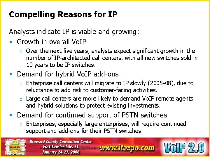 Compelling Reasons for IP Analysts indicate IP is viable and growing: § Growth in