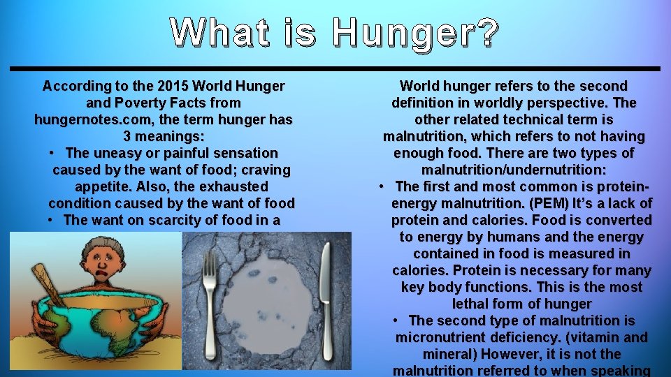 What is Hunger? According to the 2015 World Hunger and Poverty Facts from hungernotes.
