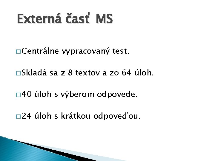 Externá časť MS � Centrálne � Skladá vypracovaný test. sa z 8 textov a