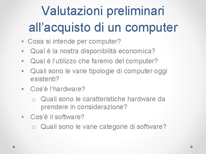 Valutazioni preliminari all’acquisto di un computer • • Cosa si intende per computer? Qual