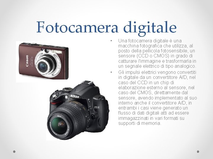 Fotocamera digitale • • Una fotocamera digitale è una macchina fotografica che utilizza, al